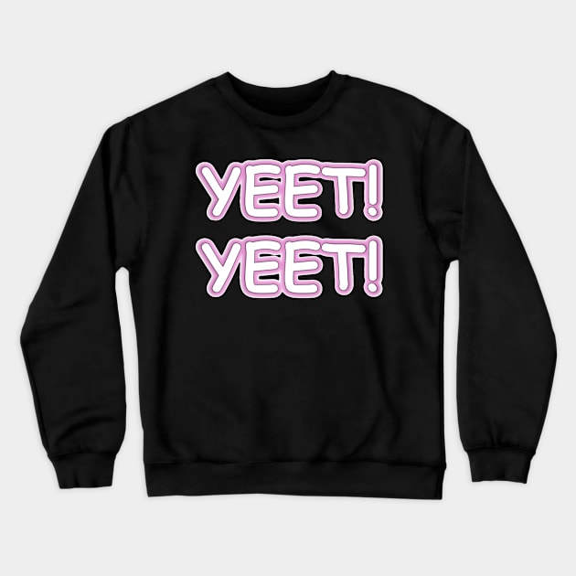 Yeet! Yeet! Crewneck Sweatshirt by Art by Awais Khan